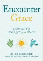 Encounter Grace: Moments of Hope, Joy, and Peace